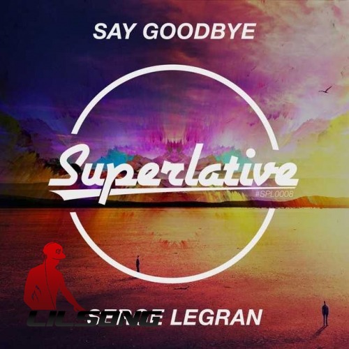 Serge Legran - Say Goodbye